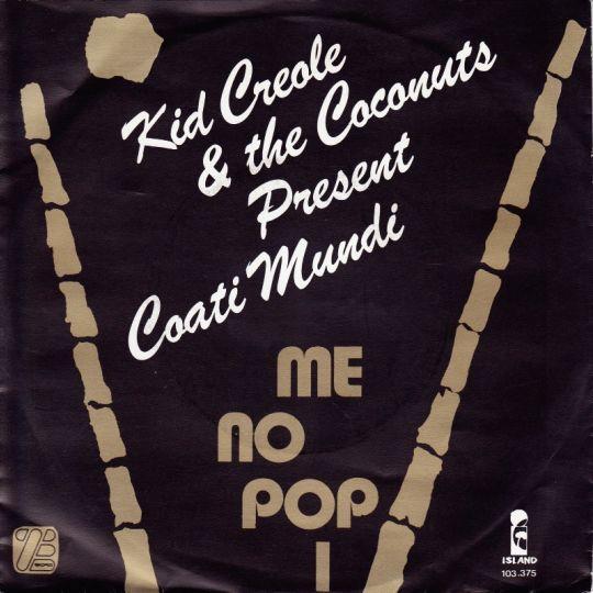 Coverafbeelding Kid Creole & The Coconuts present Coati Mundi - Me No Pop I