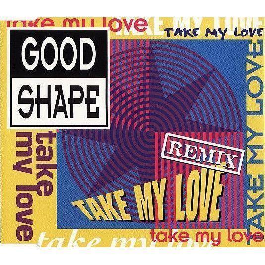 Coverafbeelding Good Shape - Take My Love - Remix