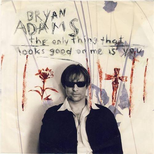 Coverafbeelding Bryan Adams - The Only Thing That Looks Good On Me Is You