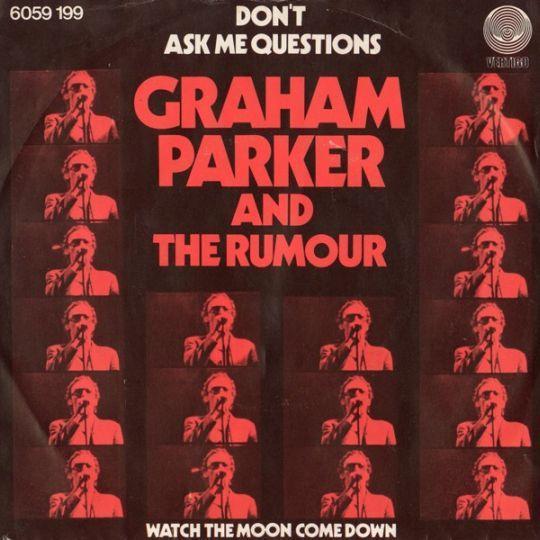 Coverafbeelding Graham Parker and The Rumour - Don't Ask Me Questions