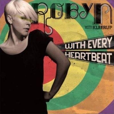 Coverafbeelding With Every Heartbeat - Robyn With Kleerup