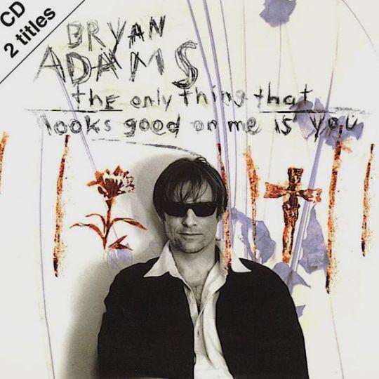 Coverafbeelding Bryan Adams - The Only Thing That Looks Good On Me Is You