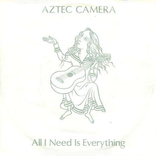 Coverafbeelding Aztec Camera - All I Need Is Everything