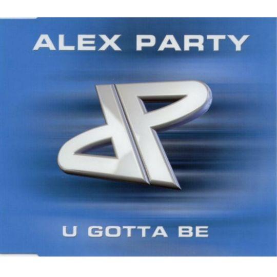 Coverafbeelding U Gotta Be - Alex Party