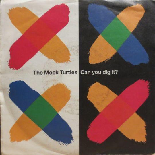 The Mock Turtles - Can You Dig It?