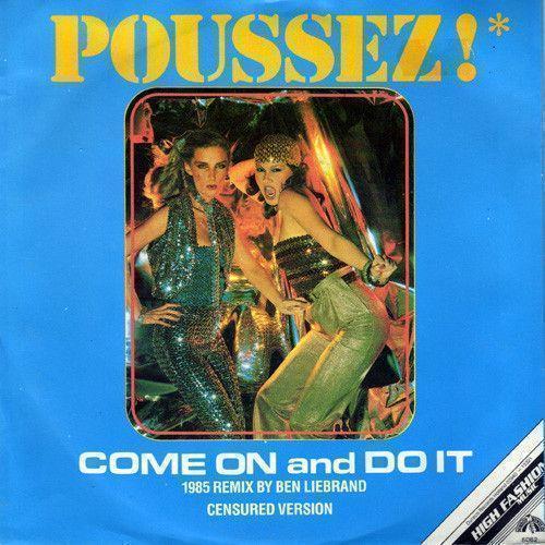 Coverafbeelding Poussez! - Come On And Do It - 1985 Remix By Ben Liebrand