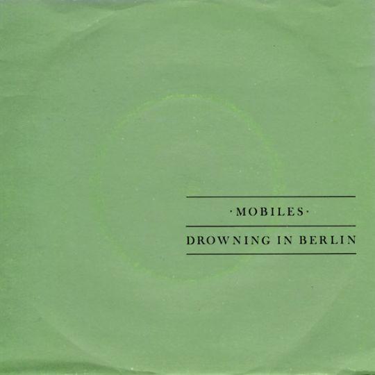 Mobiles - Drowning In Berlin