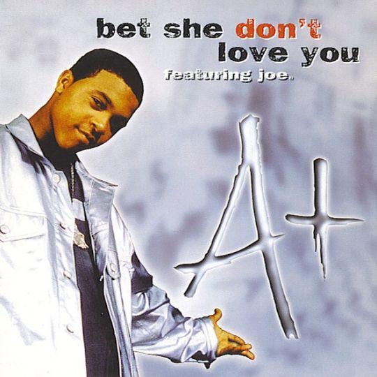 Coverafbeelding Bet She Don't Love You - A+ Featuring Joe