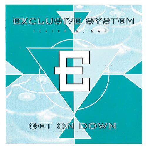 Exclusive System featuring Max P - Get On Down