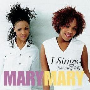 Coverafbeelding Mary Mary featuring BBJ - I Sings