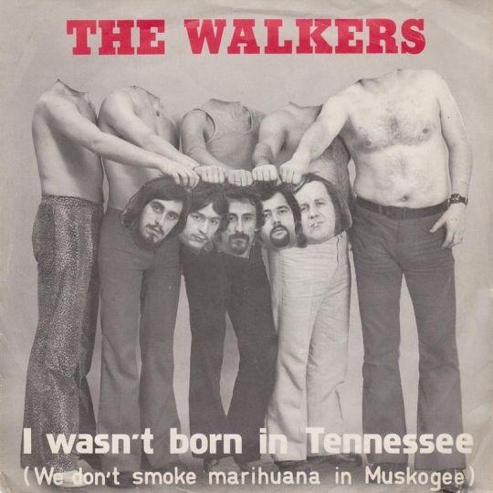 Coverafbeelding The Walkers - I Wasn't Born In Tennessee (We Don't Smoke Marihuana In Muskogee)