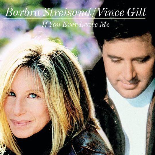Coverafbeelding If You Ever Leave Me - Barbra Streisand/Vince Gill