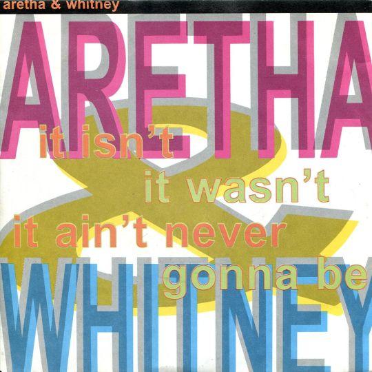 Coverafbeelding It Isn't It Wasn't It Ain't Never Gonna Be - Aretha & Whitney