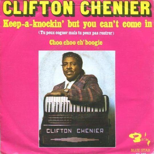 Coverafbeelding Clifton Chenier - Keep-A-Knockin' But You Can't Come In (Tu Peux Cogner Mais Tu Peux