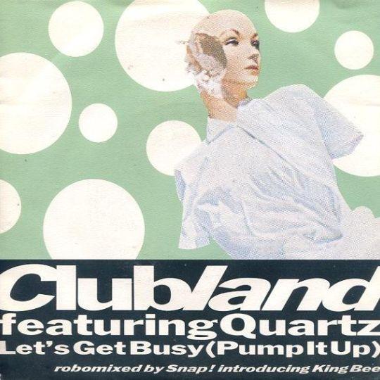 Coverafbeelding Clubland featuring Quartz introducing King Bee - Let's Get Busy (Pump It Up)
