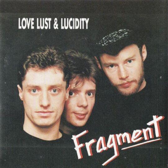 Fragment - Love Lust & Lucidity