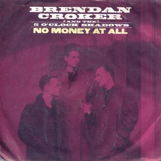 Coverafbeelding Brendan Croker and The 5 O'Clock Shadows - No Money At All