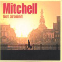 Mitchell - Not Around