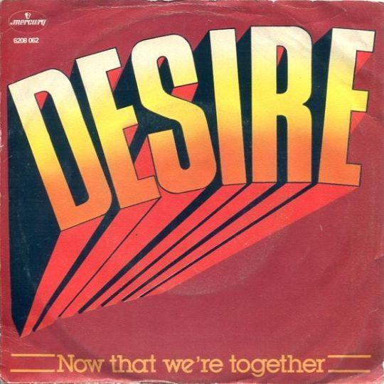 Desire - Now That We're Together