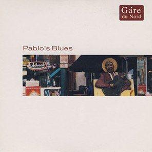 Coverafbeelding Pablo's Blues - Gare Du Nord