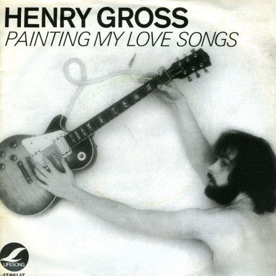 Coverafbeelding Henry Gross - Painting My Love Songs