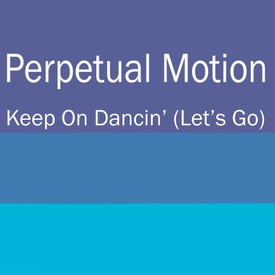 Coverafbeelding Perpetual Motion - Keep On Dancin' (Let's Go)