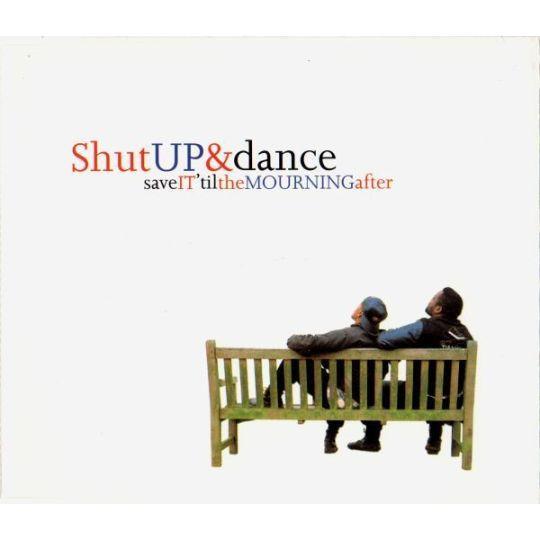 Coverafbeelding Save It 'Til The Mourning After - Shut Up & Dance