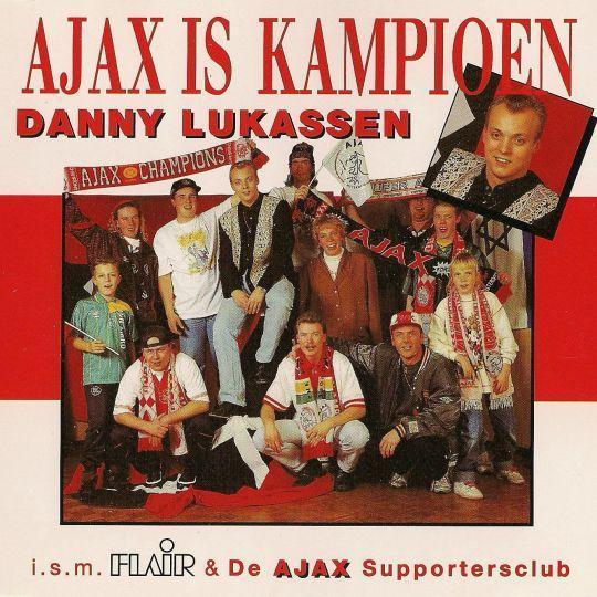 Coverafbeelding Ajax Is Kampioen - Danny Lukassen I.s.m. Flair & De Ajax Supportersclub