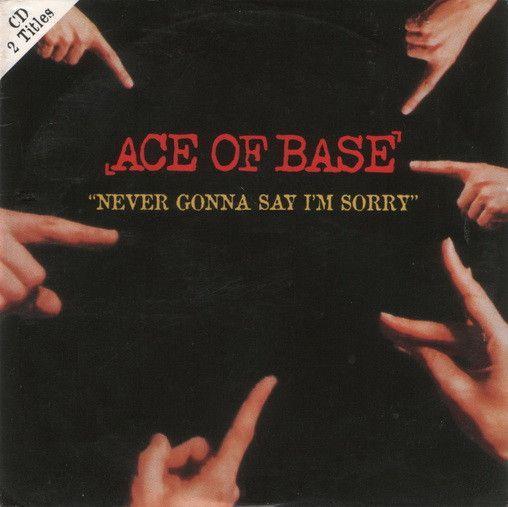 Coverafbeelding Never Gonna Say I'm Sorry - Ace Of Base