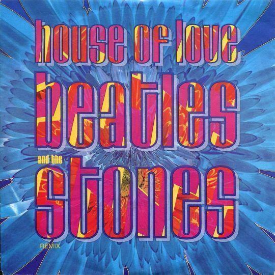 Coverafbeelding House Of Love - Beatles And The Stones - Remix