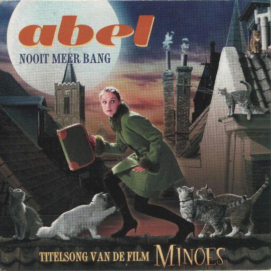 Coverafbeelding Nooit Meer Bang - Titelsong Van De Film Minoes - Abel