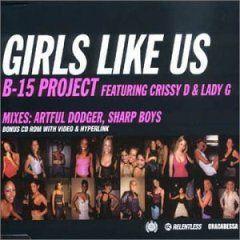 B-15 Project featuring Crissy D & Lady G - Girls Like Us