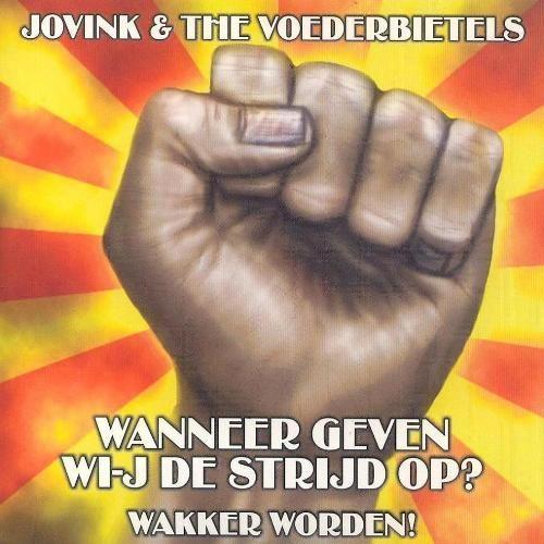 Jovink & The Voederbietels - Wanneer Geven Wi-j De Strijd Op?