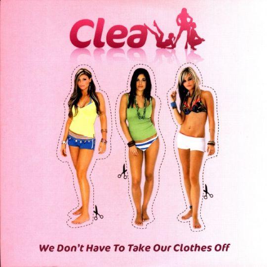Clea - We Don't Have To Take Our Clothes Off