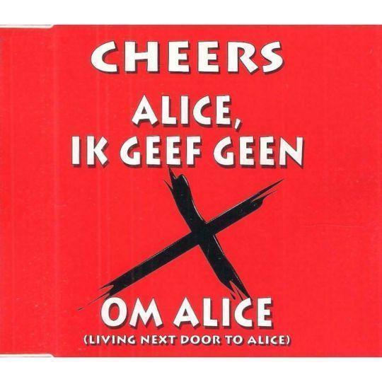 Cheers - Alice, Ik Geef Geen X Om Alice (Living Next Door To Alice)