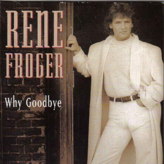 Coverafbeelding Why Goodbye - Rene Froger