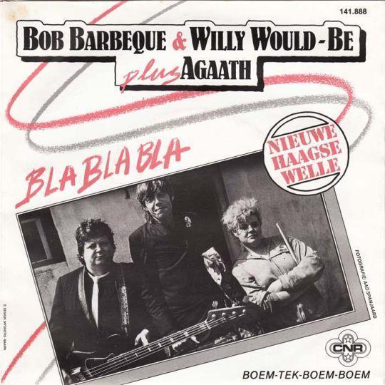 Coverafbeelding Bob Barbeque & Willy Would-Be plus Agaath - Bla Bla Bla
