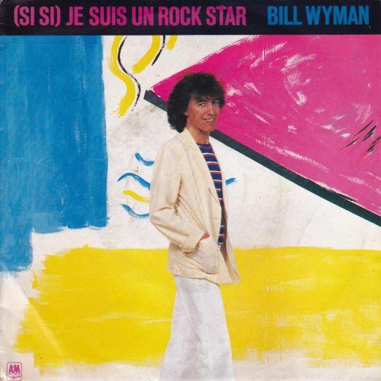 Coverafbeelding Bill Wyman - (Si Si) Je Suis Un Rock Star