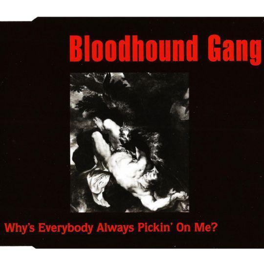 Coverafbeelding Why's Everybody Always Pickin' On Me? - Bloodhound Gang