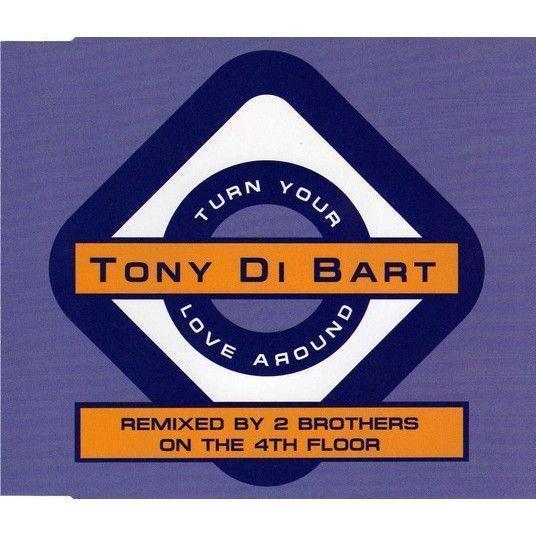 Coverafbeelding Turn Your Love Around - Remixed By 2 Brothers On The 4Th Floor - Tony Di Bart