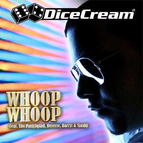 Coverafbeelding Whoop Whoop - Dicecream (Feat. The Partysquad, Reverse, Darryl & Sjaak)