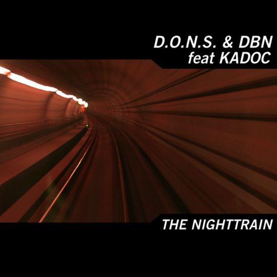 Coverafbeelding The Nighttrain - D.o.n.s. & Dbn Feat Kadoc