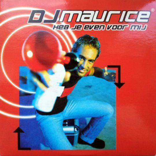 DJ Maurice - Heb Je Even Voor Mij