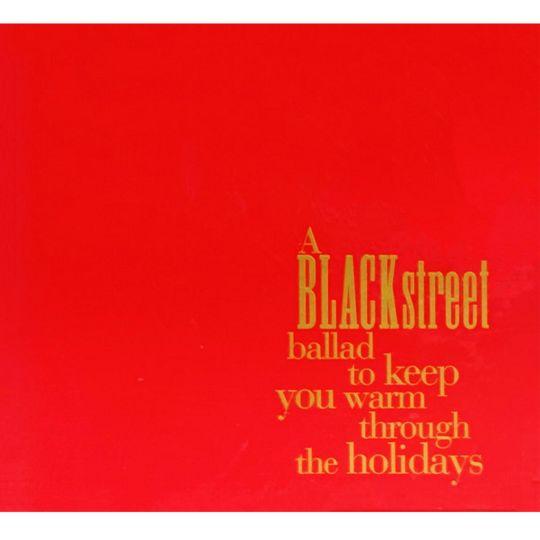 Coverafbeelding A Blackstreet Ballad To Keep You Warm Through The Holidays : Never Gonna Let You Go - Blackstreet