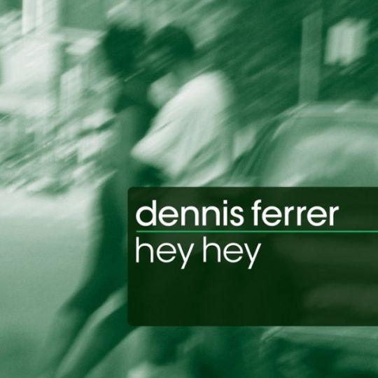 Coverafbeelding Dennis Ferrer - Hey hey