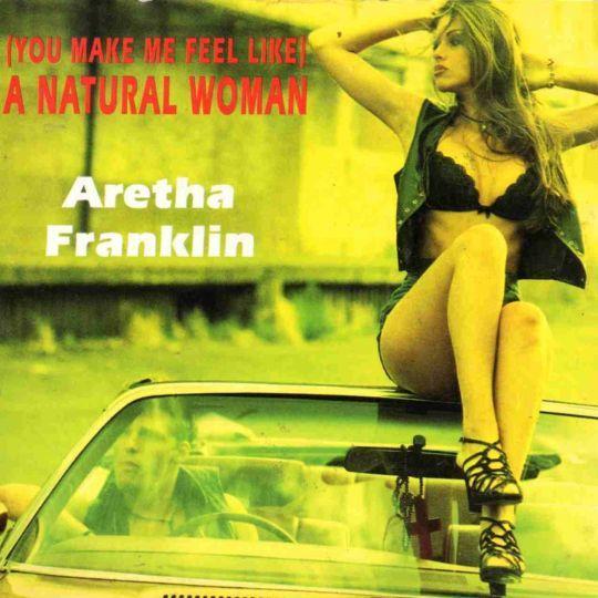 Coverafbeelding (You Make Me Feel Like) A Natural Woman - Aretha Franklin