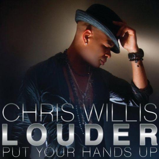 Coverafbeelding Chris Willis - Louder - Put your hands up