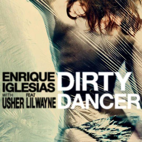 Coverafbeelding Dirty Dancer - Enrique Iglesias With Usher Feat Lil Wayne