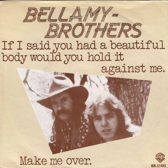 Coverafbeelding Bellamy-Brothers - If I Said You Had A Beautiful Body Would You Hold It Against Me