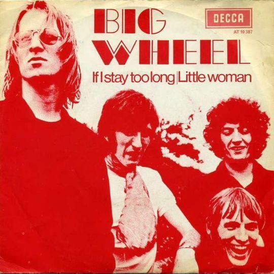 Big Wheel - If I Stay Too Long